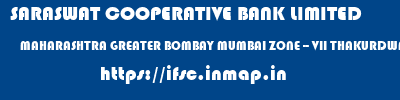 SARASWAT COOPERATIVE BANK LIMITED  MAHARASHTRA GREATER BOMBAY MUMBAI ZONE -- VII THAKURDWAR  ifsc code